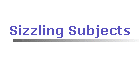 Sizzling Subjects
